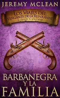 Barbanegra y La Familia (Los Viajes del Venganza de la Reina Anne, #4)