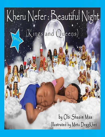Kheru Nefer: Beautiful Night (Kings and Queens) Ages 0 to 6