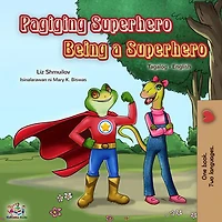 Pagiging Superhero Being a Superhero (Tagalog English Bilingual Collection)