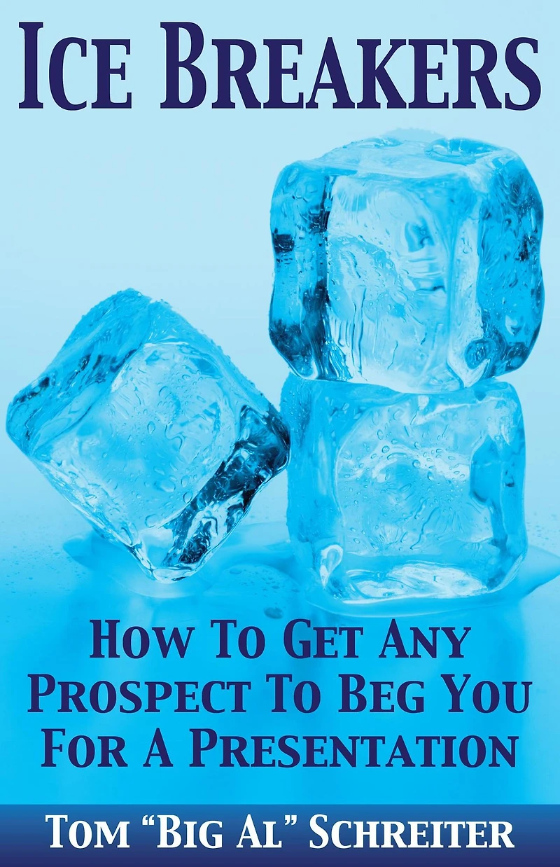 Ice Breakers!: How To Get Any Prospect Beg You For A Presentation