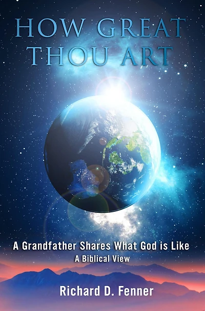 How Great Thou Art: A Grandfather Shares What God Is Like