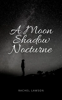 A Moon Shadow Nocturne (Poetry, #1)