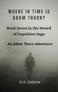 Where Time Is Adam Thorn? (SWORD OF EXPULSION SAGA, #7)