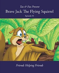 Brave Jack The Flying Squirrel #3 (A Forest Animal Series)