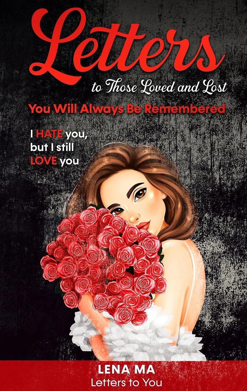 Letters to Those Loved and Lost: You Will Always Be Remembered (Letters to You, #2)