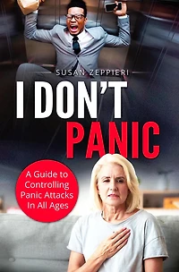 I Don't Panic: A Guide to Controlling Panic Attacks All Ages
