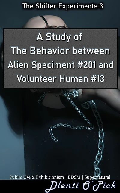 A Study of The Behavior between Alien Specimen #201 and Volunteer Human #13 (The Shifter Experiments)