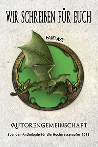 Wir schreiben für euch: Fantasy (Kurzgeschichten)