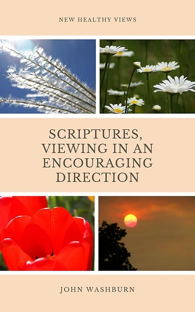 Scriptures, Viewing An Encouraging Direction