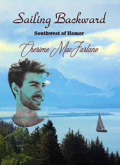 Sailing Backward (Southwest of Homer, #3)