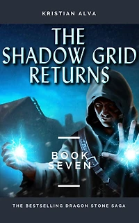 The Shadow Grid Returns (DRAGON STONE SAGA, #7)