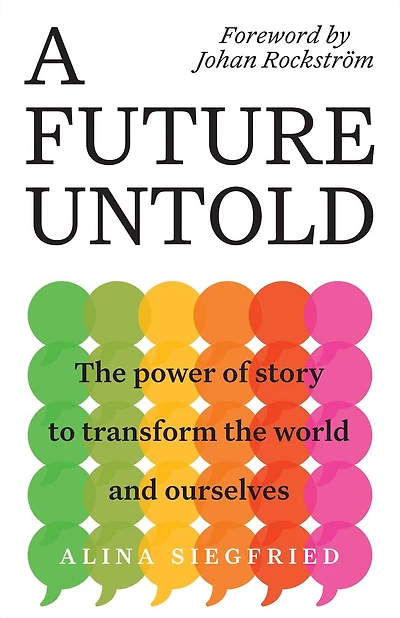A Future Untold: the Power of Story to Transform World and Ourselves