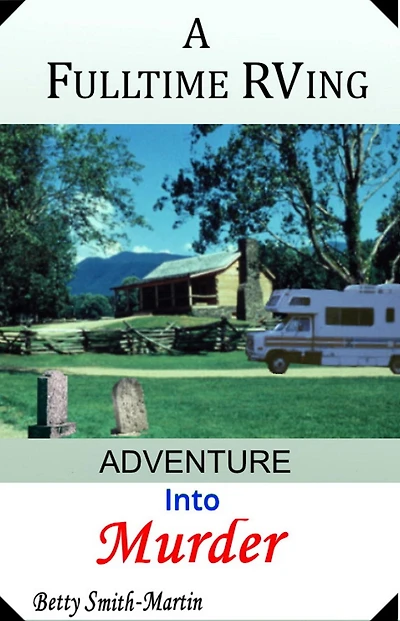 A Fulltime RVing Adventure Into Murder