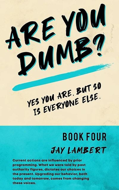 Are You Dumb? #4 (Yes You are, But so is Everyone Else)