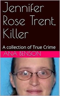 Jennifer Rose Trent, Killer
