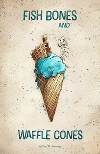 Fish Bones and Waffle Cones