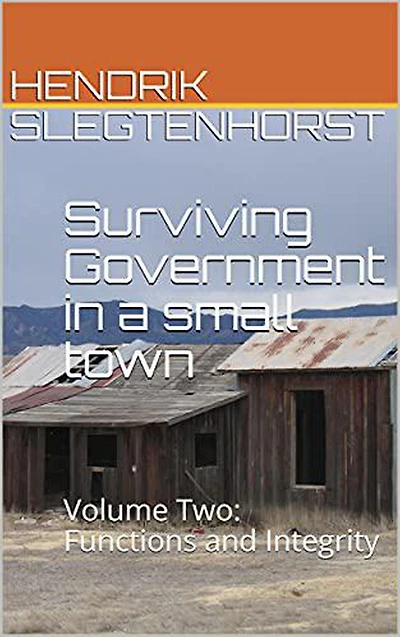 Surviving Government a small town: Volume Two - Functions and Integrity