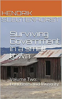 Surviving Government a small town: Volume Two - Functions and Integrity