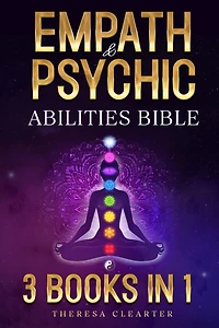 Empath and Psychic Abilities Bible 3 BOOKS IN 1: Unlocking Your Inner Potential & Managing Your Psychic Gifts Through Intuition, Clairvoyance and Meditation (Psychic, Empath and Meditation Connecting Guides)