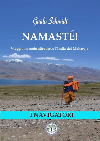 Namasté! Viaggio in moto attraverso l'India dei Maharaja (I Navigatori (narrativa contemporanea), #1)