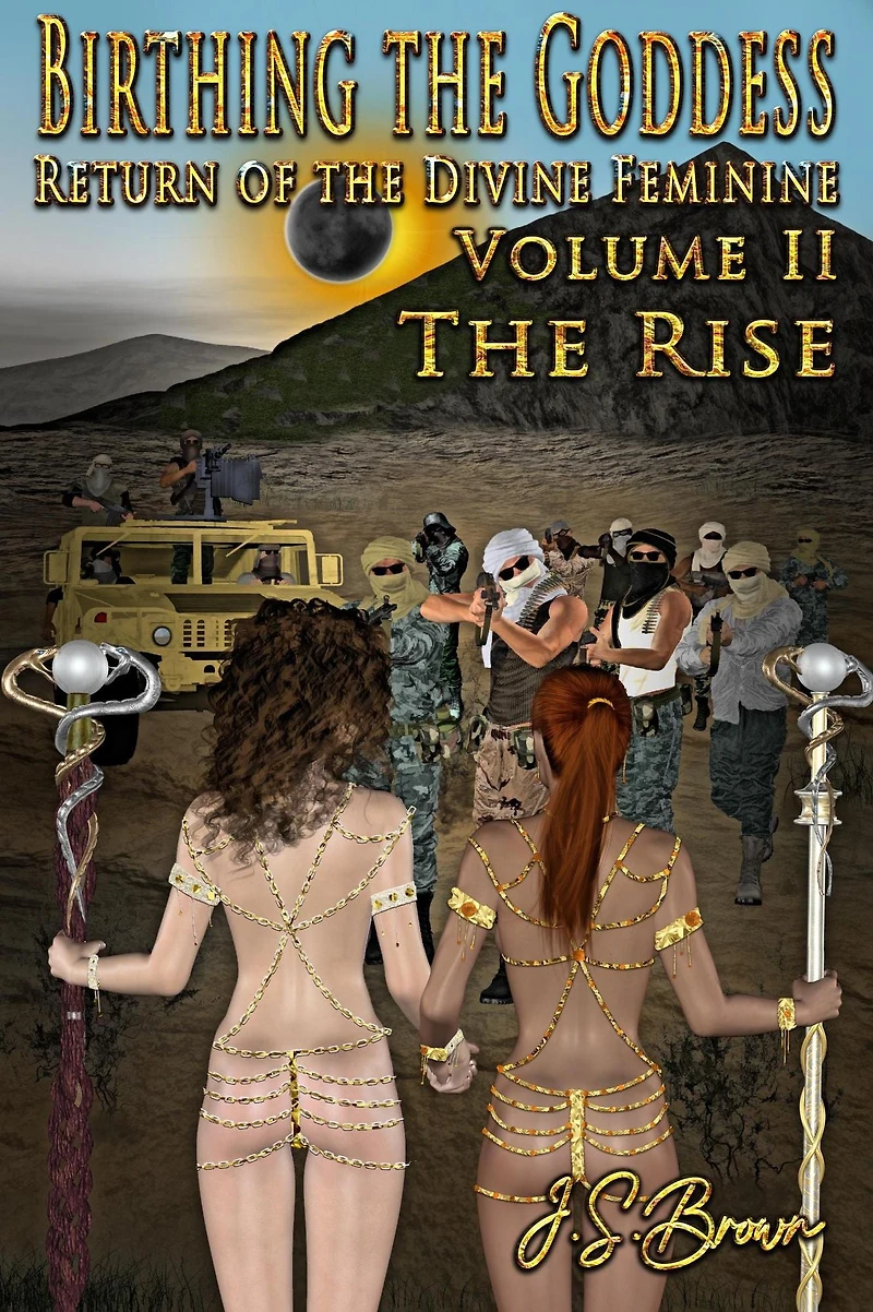 Birthing the Goddess, Return of Divine Feminine, Volume II "The Rise"