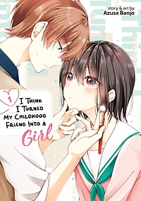 I Think Turned My Childhood Friend Into a Girl Vol. 1
