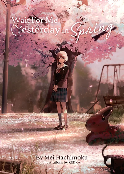 Wait For Me Yesterday Spring (Light Novel)