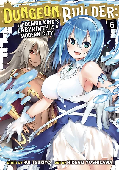 Dungeon Builder: The Demon King's Labyrinth is a Modern City! (Manga) Vol. 6