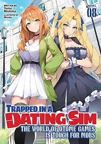 Trapped a Dating Sim: The World of Otome Games is Tough for Mobs (Manga) Vol. 8