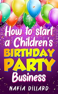 How to Start a Children's Birthday Party Business