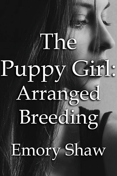 The Puppy Girl: Arranged Breeding (The Puppy Girl, #1)