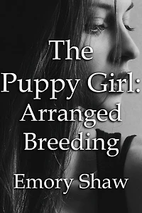 The Puppy Girl: Arranged Breeding (The Puppy Girl, #1)