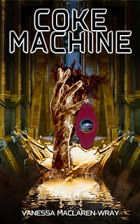 Coke Machine (The Truck Stop at the Center of the Galaxy, #2)