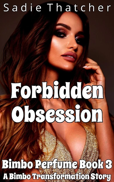 Forbidden Obsession: A Bimbo Transformation Story (Bimbo Perfume, #3)