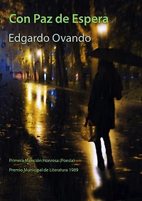 Con Paz de Espera. Mención Honrosa Poesía. Premio Municipal de Literatura, 1989