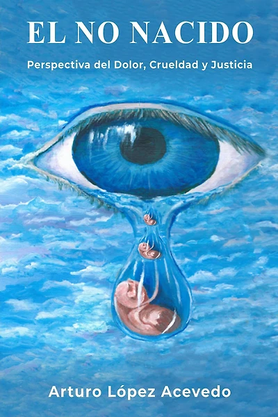 EL NO NACIDO, Perspectiva del Dolor, Crueldad y Justicia