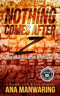 Nothing Comes After Z (A JadeAnne Stone Mexico Adventure, #3)