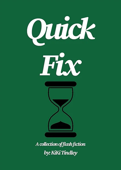 Quick Fix: A Collection of Flash Fiction