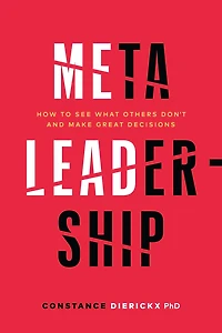 Meta-Leadership: How to See What Others Don't and Make Great Decisions
