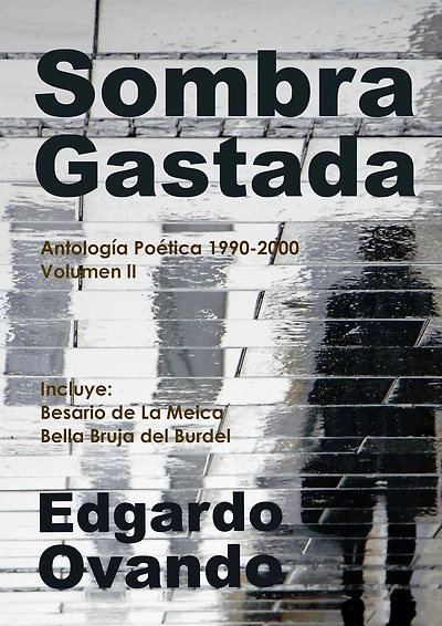 Sombra Gastada (Antología poética 1990-2000. Volumen II)