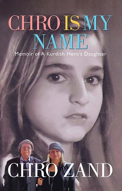 Chro Is My Name: Memoir of a Kurdish Hero's Daughter