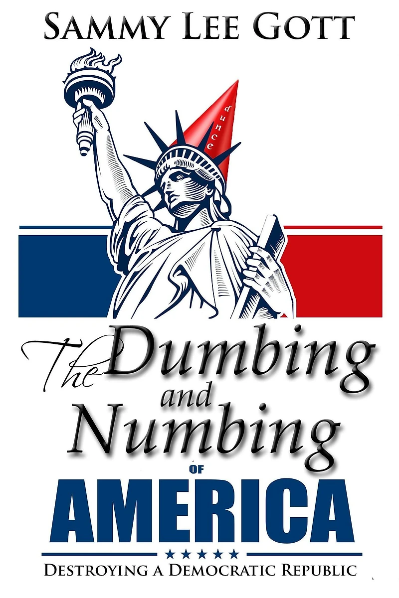 The Dumbing and Numbing of America: Destroying a Democratic Republic