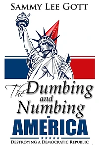The Dumbing and Numbing of America: Destroying a Democratic Republic