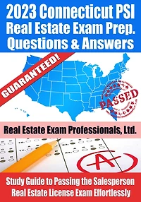 2023 Connecticut PSI Real Estate Exam Prep Questions & Answers: Study Guide to Passing the Salesperson Real Estate License Exam Effortlessly