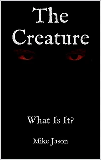 The Creature - What Is It?