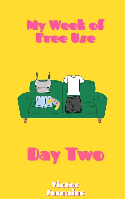 My Week of Free Use: Day Two