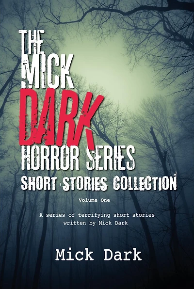 The Mick Dark Horror Collection: Volume One
