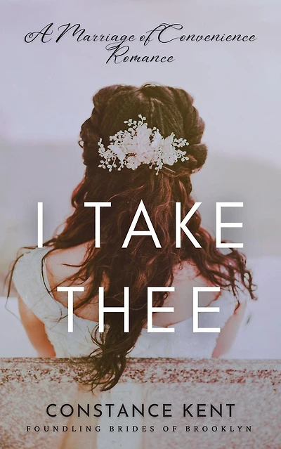 I Take Thee - A Marriage of Convenience Romance (Foundling Brides of Brooklyn, #3)