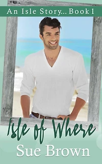 Isle of Where (An Isle Story, #1)