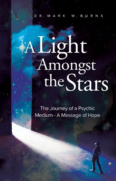 A Light Amongst the Stars: The Journey of a Psychic Medium - A Message of Hope